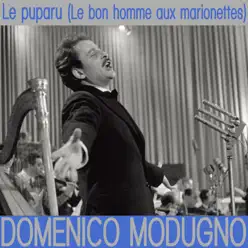 Le puparu Le puparu (Le bon homme aux marionettes) - Single - Domenico Modugno Le puparu Le puparu (Le bon homme aux marionettes) - Single - Domenico Modugno