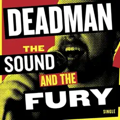 The Sound and the Fury - Single - Deadman The Sound and the Fury - Single - Deadman