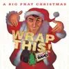A Big Phat Christmas Wrap This! album lyrics, reviews, download