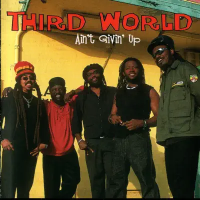 Ain't Givin ' Up - Third World Ain't Givin ' Up - Third World