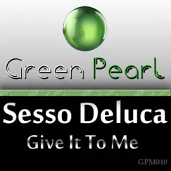 Give It to Me - Single by Sesso DeLuca album reviews, ratings, credits