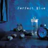 Perfect Blue album lyrics, reviews, download