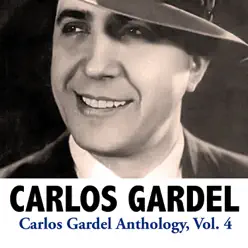 Carlos Gardel Anthology, Vol. 4 - Carlos Gardel