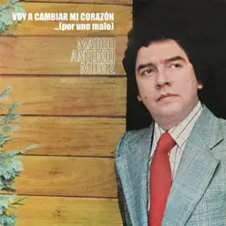 Voy a Cambiar Mi Corazón... (Por Uno Malo) - Marco Antonio Muñiz Voy a Cambiar Mi Corazón... (Por Uno Malo) - Marco Antonio Muñiz