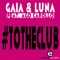 #TOTHECLUB (feat. Ago Carollo) - Gaia & Luna lyrics