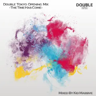 Double Tokyo Opening Mix - the Time Has Come by Kid Massive album reviews, ratings, credits