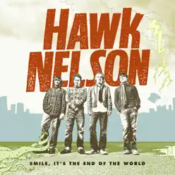 Smile, It's the End of the World - Hawk Nelson