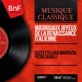 Madrigaux joyeux de la Renaissance italienne (Mono Version) - Sestetto Luca Marenzio & Piero Cavalli