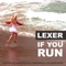 If You Run - Lexer lyrics