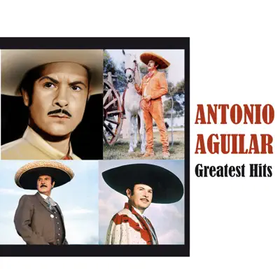 Greatest Hits - Antonio Aguilar