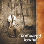 Redmond, Langosch & Cooley - Compared to What (feat. Bruce Swaim)