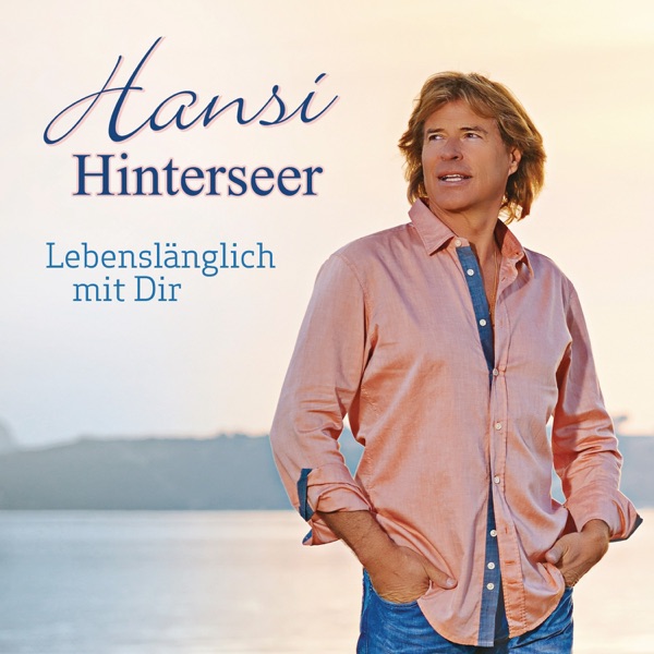 Hansi Hinterseer - Lebenslänglich Mit Dir