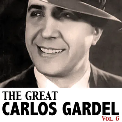 The Great Gardel, Vol. 6 - Carlos Gardel
