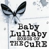 Baby Lullaby Songs of the Cure