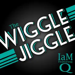 The Wiggle Jiggle [Main Version] (feat. Q) - Single - IAM