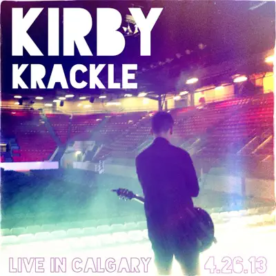 Live in Calgary: 4.26.13 - Kirby Krackle