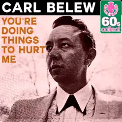 You're Doing Things to Hurt Me (Remastered) - Single - Carl Belew You're Doing Things to Hurt Me (Remastered) - Single - Carl Belew