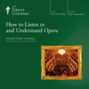 How to Listen to and Understand Opera - Robert Greenberg & The Great Courses
