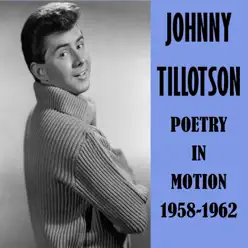 Poetry in Motion 1958-1962 - Johnny Tillotson