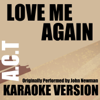 Love Me Again (Karaoke Version) [Originally Performed By John Newman] - Act