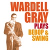 Wardell Gray Plays Bebop & Swing, 2013