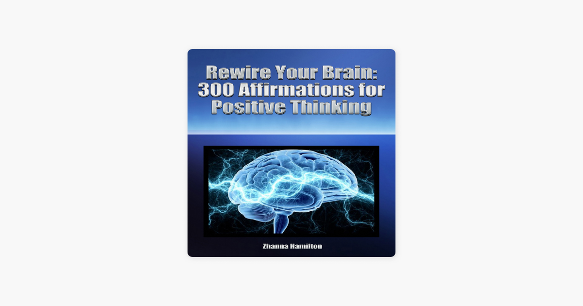 ‎Rewire Your Brain: 300 Affirmations For Positive Thinking (Unabridged ...