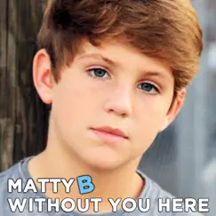 Without You Here - Single by MattyB album reviews, ratings, credits