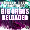 Big Orgus Reloaded (DJ Furax vs. Dimaro) [feat. Boostedkids] - Single