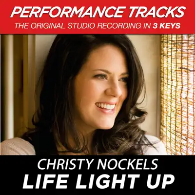 Life Light Up (Performance Tracks) - EP - Christy Nockels