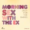 Stream & download Morning Sex With the Ex (Original)