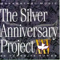 The Silver Anniversary Project - Maranatha Praise Band