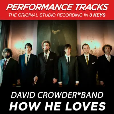 How He Loves (Performance Tracks) - EP - David Crowder Band