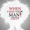 Stream & download When I Was Your Man - Single