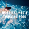 My Friend Has a Swimming Pool - Single