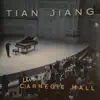 Tian Jiang Live at Carnegie Hall album lyrics, reviews, download