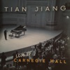 Tian Jiang  Live at Carnegie Hall