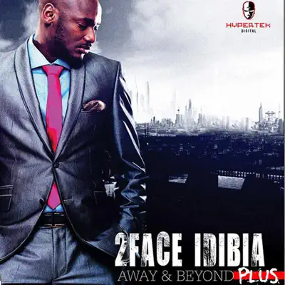 Away and Beyond Plus - 2Face Idibia