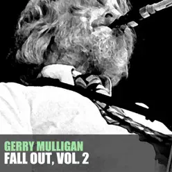 Fall Out, Vol. 2 - Gerry Mulligan Fall Out, Vol. 2 - Gerry Mulligan