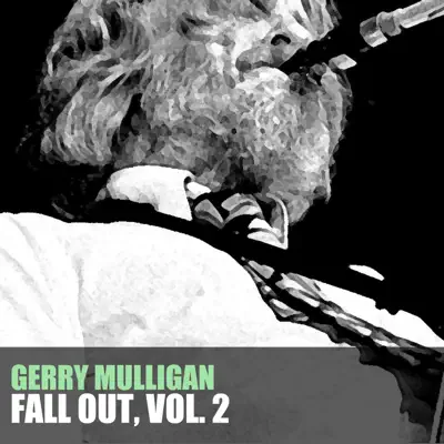Fall Out, Vol. 2 - Gerry Mulligan Fall Out, Vol. 2 - Gerry Mulligan