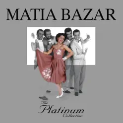 The Platinum Collection - Matia Bazar