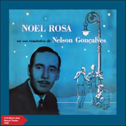 Noel Rosa na Voz Romântica de Nelson Gonçalves (Full Album Plus Bonus Tracks 1956) - Nelson Gonçalves