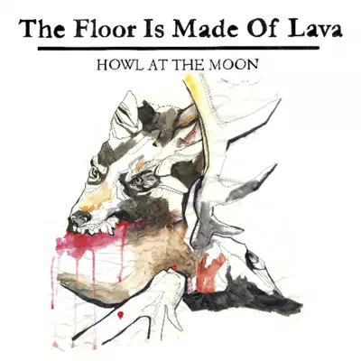 Howl At the Moon - The Floor Is Made of Lava