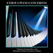 Famous Piano Concertos - Chopin's Concerto No. 1, and Schumann's Piano Concerto in A Minor, Op. 54 artwork