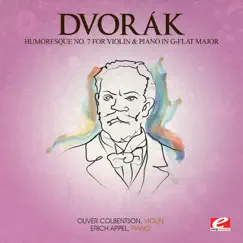 Dvořák: Humoresque No. 7 for Violin and Piano in G-Flat Major, Op. 101 (Remastered) - Single by Oliver Colbentson & Erich Appel album reviews, ratings, credits
