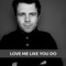 Love Me Like You Do (Acoustic Mix) - Matt Johnson lyrics