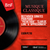 Beethoven: Sonates pour piano "Pathétique", "Clair de lune" & "Appassionata" (Mono Version) - Egon Petri