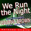 We Run the Night (Originally Performed By Havana Brown feat. Pitbull) [Karaoke Version] - Single album lyrics, reviews, download