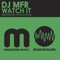 Watch It - DJ MFR lyrics