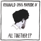 All Together EP - Reginald Omas Mamode IV