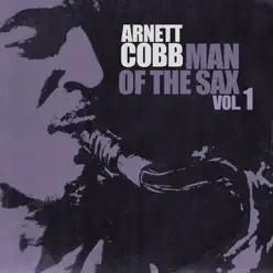 Man of the Sax, Vol. 1 - Arnett Cobb Man of the Sax, Vol. 1 - Arnett Cobb